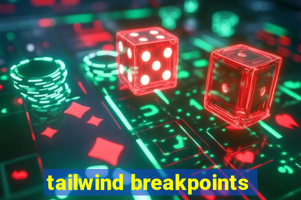 tailwind breakpoints